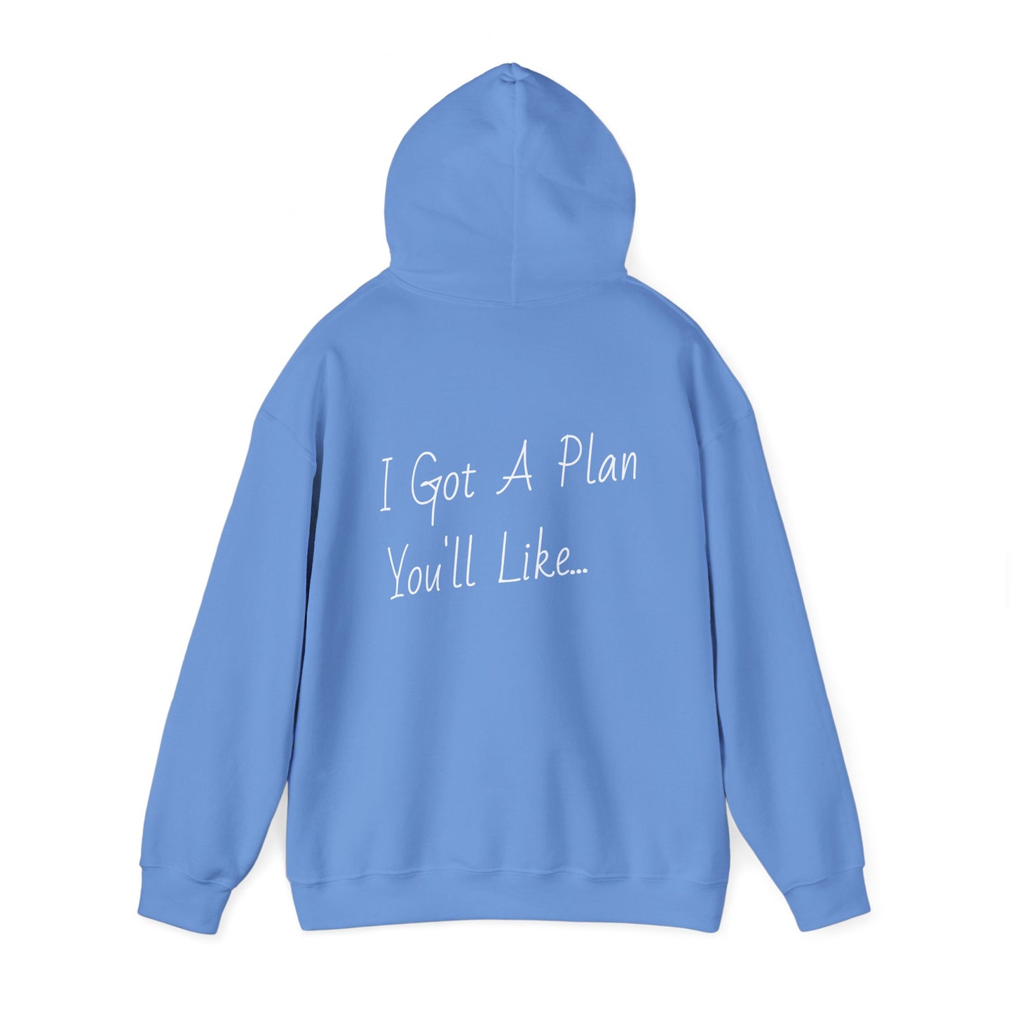 “I Got A Plan You’ll Like…” Pullover Hoodie